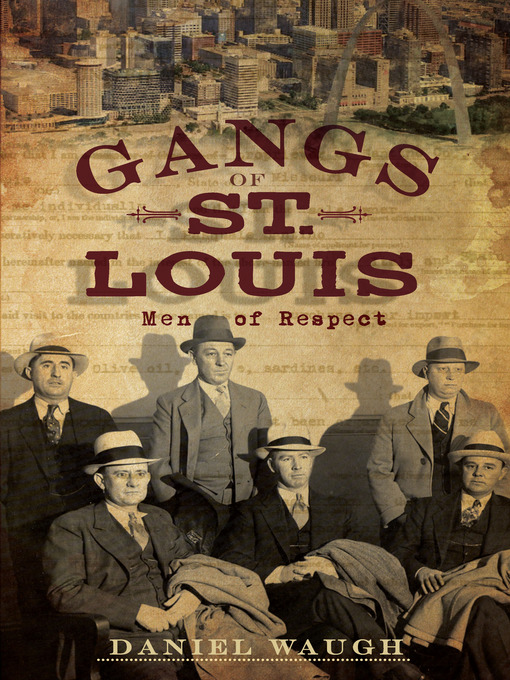 Title details for The Gangs of St. Louis by Daniel Waugh - Wait list